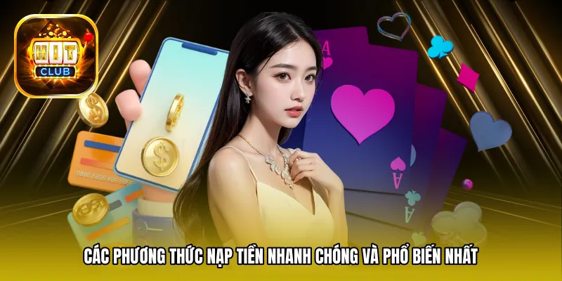 Các phương thức nạp tiền nhanh chóng và phổ biến nhất 