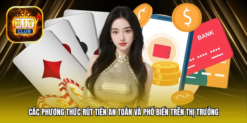 Các phương thức rút tiền an toàn và phổ biến trên thị trường hiện nay