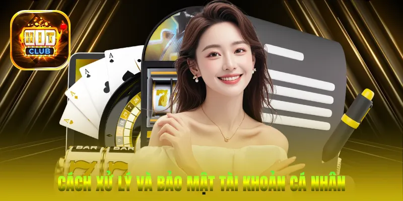 Cách xử lý và bảo mật tài khoản cá nhân 