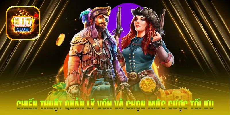 Chiến thuật quản lý vốn và chọn mức cược tối ưu