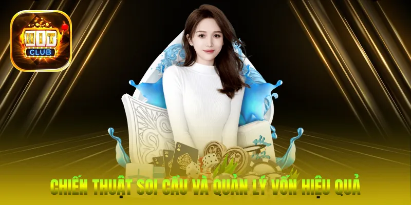 Chiến thuật soi cầu và quản lý vốn hiệu quả