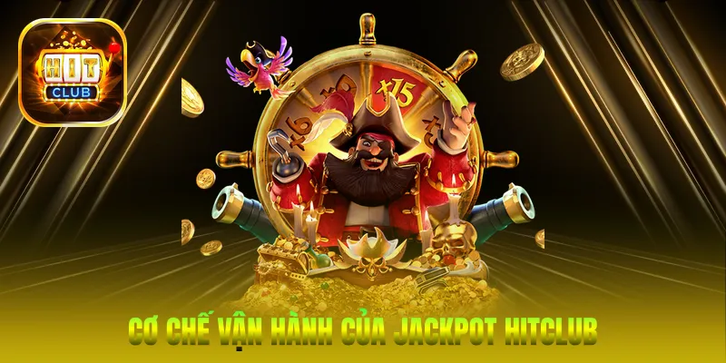 Cơ chế vận hành của Jackpot HitClub