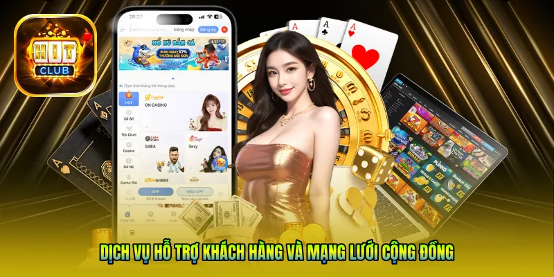 Dịch vụ hỗ trợ khách hàng và mạng lưới cộng đồng