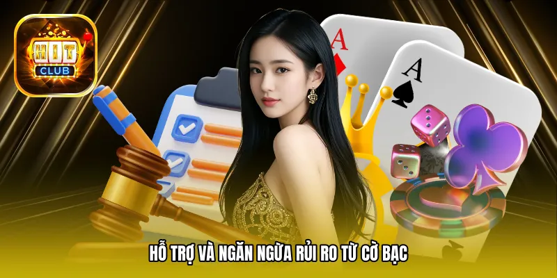 Hỗ trợ và ngăn ngừa rủi ro từ cờ bạc