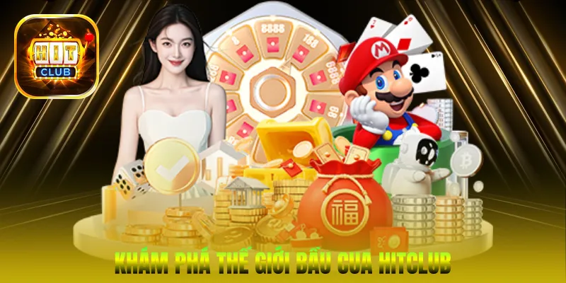 Khám Phá Thế Giới Bầu Cua HitClub