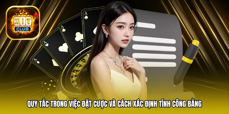 Quy tắc trong việc đặt cược và cách xác định tính công bằng