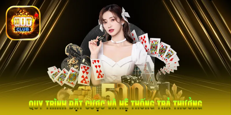 Quy trình đặt cược và hệ thống trả thưởng