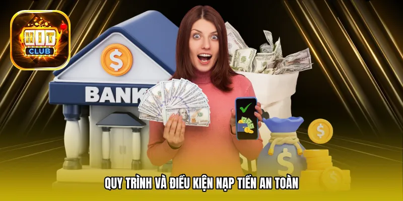Quy trình và điều kiện nạp tiền an toàn