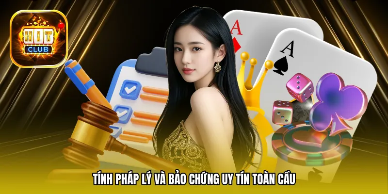 Tính pháp lý và bảo chứng uy tín toàn cầu