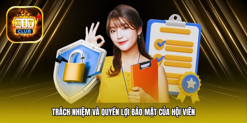 Trách nhiệm và quyền lợi bảo mật của hội viên