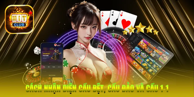 Cách nhận diện cầu bệt, cầu đảo và cầu 1-1